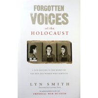 Forgotten Voices Of The Holocaust. A New History In The Words Of The Men And Women Who Survived