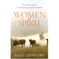 Women Of Spirit. True-Life Stories Of Inspiring Country Women