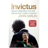 Invictus. Nelson Mandela And The Game That Made A Nation