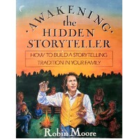 Awakening The Hidden Storyteller. How To Build A Storytelling Tradition In Your Family
