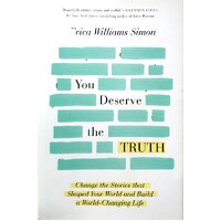 You Deserve The Truth. Change The Stories That Shaped Your World And Build A World-Changing Life
