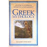 Greek Mythology. An Encyclopedia Of Myth And Legend