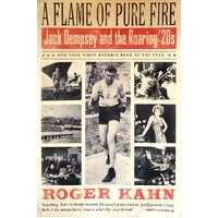 A Flame Of Pure Fire. Jack Dempsey And The Roaring '20s