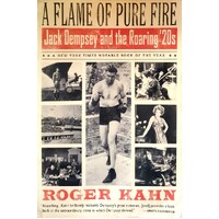 A Flame Of Pure Fire. Jack Dempsey And The Roaring '20s