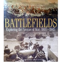 Battlefields. Exploring The Arenas Of War, 1805-1945