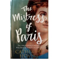 The Mistress Of Paris. The 19th Century Courtesan Who Built An Empire On A Secret