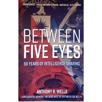 Between Five Eyes. 50 Years Of Intelligence Sharing