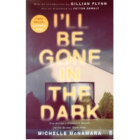 I'll Be Gone In The Dark. One Woman's Obsessive Search For The Golden State Killer