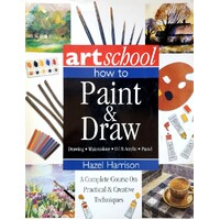 How To Paint & Draw. A Complete Course On Practical & Creative Techniques