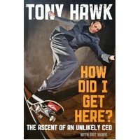 How Did I Get Here. The Ascent Of An Unlikely Ceo