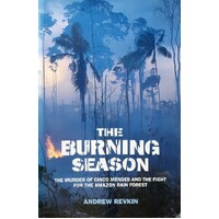 The Burning Season. Murder Of Chico Mendes And The Fight For The Amazon Rain Forest