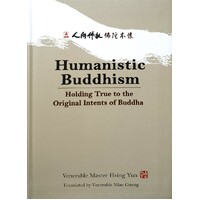 Humanistic Buddhism. Holding True To The Original Intents Of Buddha