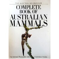 The Australian Museum. Complete Book Of Australian Mammals