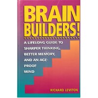 Brain Builders. A Lifelong Guide To Sharper Thinking, Better Memory, And An Ageproof Mind