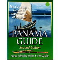 The Panama Guide. A Complete Guide to Cruising Panama and Transiting the Panama Canal