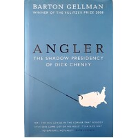 Angler. The Shadow Presidency Of Dick Cheney