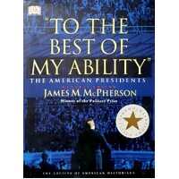 To The Best Of My Ability. The American Presidents
