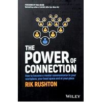 The Power Of Connection. How To Become A Master Communicator In Your Workplace