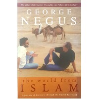 The World From Islam. A Journey Of Discovery Through The Muslim Heartland