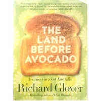 The Land Before Avocado. Journeys In A Lost Australia
