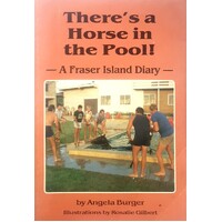 There's A Horse In The Pool. A Fraser Island Diary