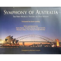 Symphony of Australia. The First Musical History of Our Nation