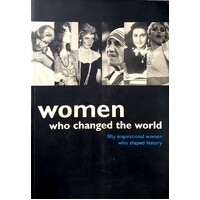 Women Who Changed The World. Fifty Inspirational Women Who Shaped History