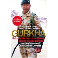 Gurkha. Better To Die Than Live A Coward, My Life With The Gurkhas