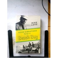 Good Vibrations. My Life As A Beach Boy