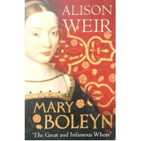 Mary Boleyn. The Great And Infamous Whore