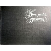 The Blue Water Bushmen. The Colourful Story Of Australia's Best And Boldest Boatmen