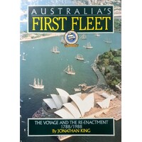 Australias First Fleet. The Voyage And The Enactment 1788-1988