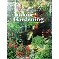 Allan Seale's Complete Guide To Indoor Gardening