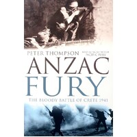 Anzac Fury. The Bloody Battle Of Crete 1941