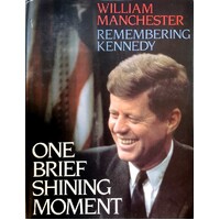 Remembering Kennedy. One Brief Shining Moment