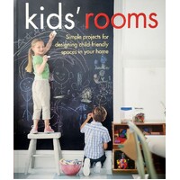 Kids' Rooms. Simple Projects For Designing Child-friendly Spaces In Your Home