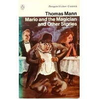 Mario And The Magician And Other Stories. A Man And His Dog,Disorder And Early Sorrow,Mario And The Magician,the Transposed Heads,the Tables Of The La