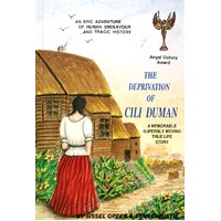 The Deprivation Of Cili Duman. A Memorable Superbly Moving True Life Story