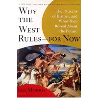 Why The West Rules For Now. The Patterns Of History, And What They Reveal About The Future
