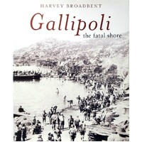 Gallipoli. The Fatal Shore