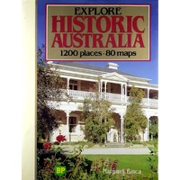 Explore Historic Australia. 1200 Places 80 Maps