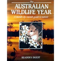 The Australian Wildlife Year. A Month By Month Guide To Nature