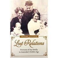 Lost Relations. Fortunes Of My Family In Australia's Golden Age