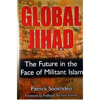 Global Jihad. The Future In The Face Of Militant Islam