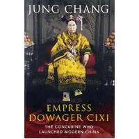 Empress Dowager Cixi. The Concubine Who Launched Modern China