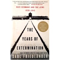 The Years Of Extermination. Nazi Germany And The Jews, 1939-1945