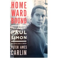 Homeward Bound. The Life Of Paul Simon