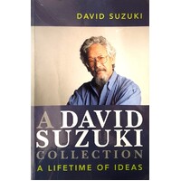 A David Suzuki Collection. A Lifetime Of Ideas