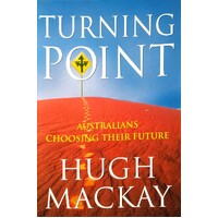 Turning Point. Australians Choosing Their Future