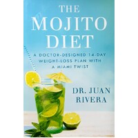 The Mojito Diet. A Doctor-Designed 14-Day Weight Loss Plan With A Miami Twist